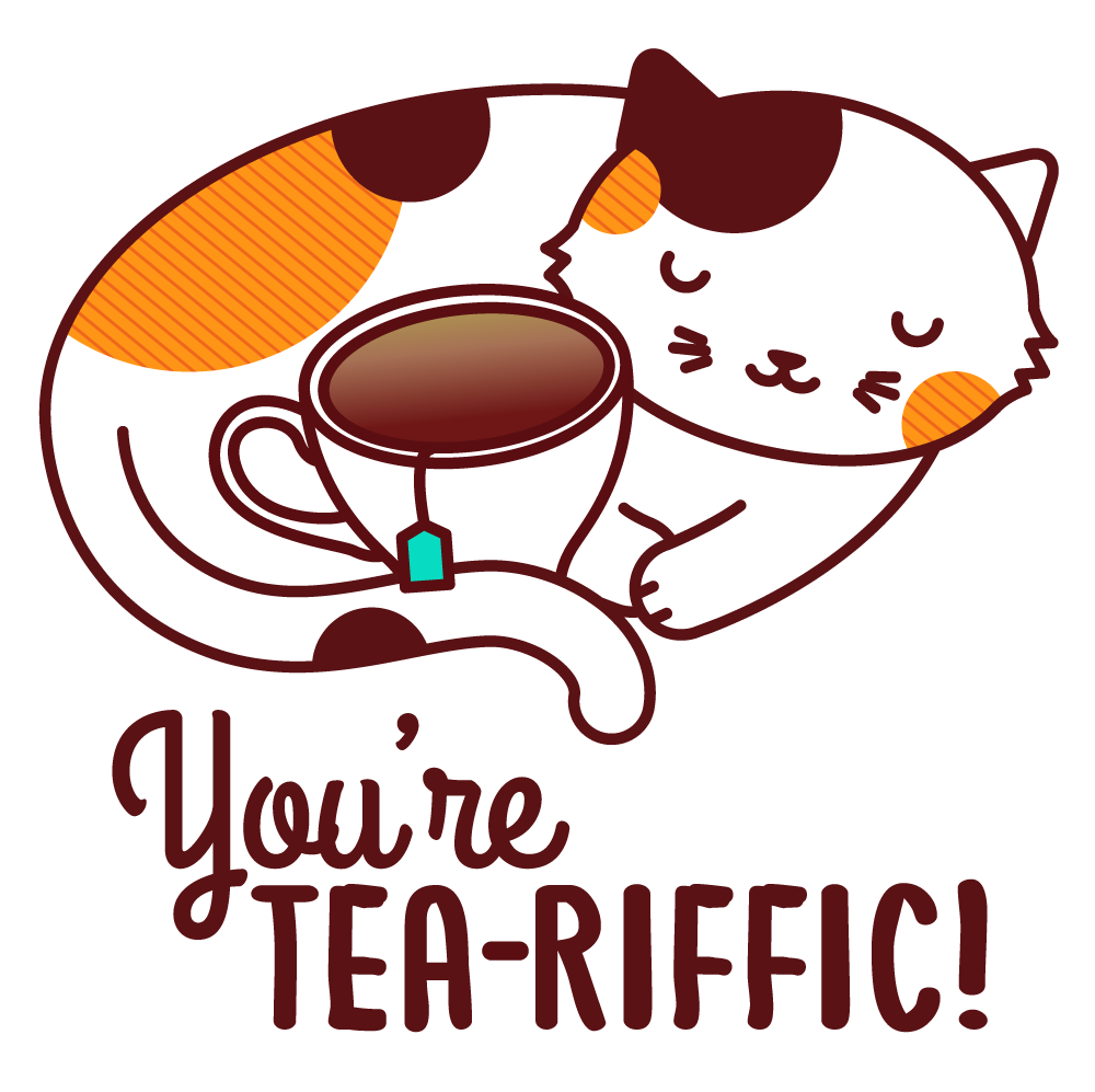 A cute calico cat with the text "You're Tea-riffic"